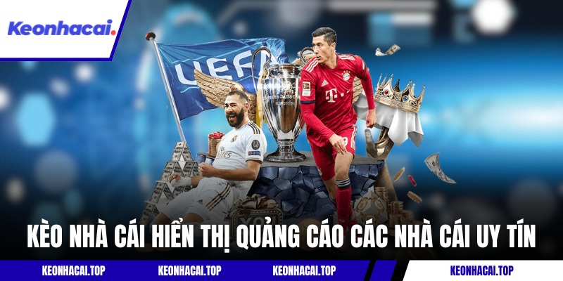 Kèo Nhà Cái hiển thị quảng cáo các nhà cái uy tín